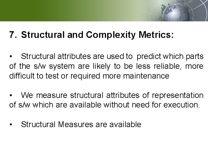 7. Structural and Complexity Metrics: • Structural attributes are used to predict which parts