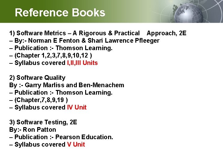 §Reference Books 1) Software Metrics – A Rigorous & Practical Approach, 2 E –