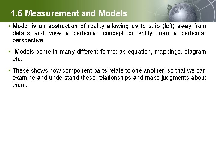1. 5 Measurement and Models § Model is an abstraction of reality allowing us