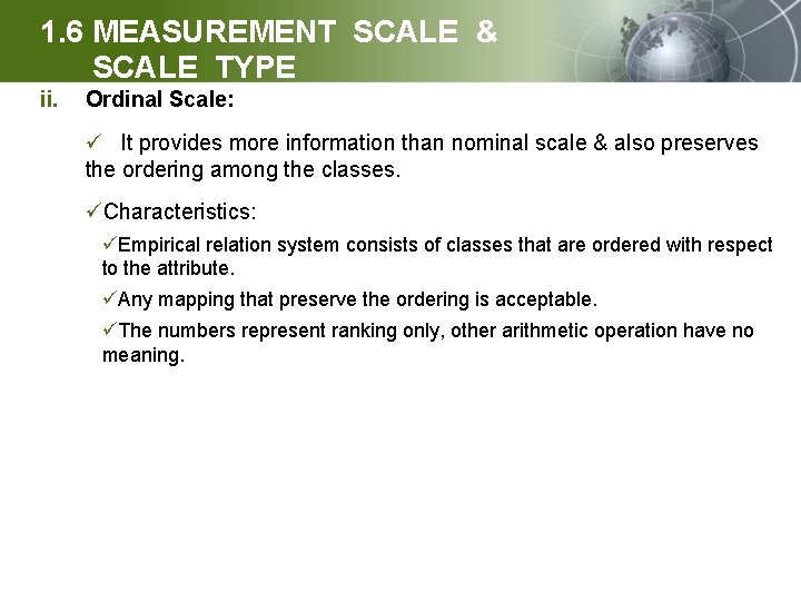 1. 6 MEASUREMENT SCALE & SCALE TYPE ii. Ordinal Scale: ü It provides more