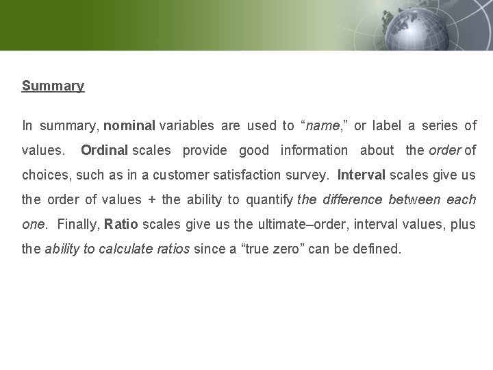 Summary In summary, nominal variables are used to “name, ” or label a series