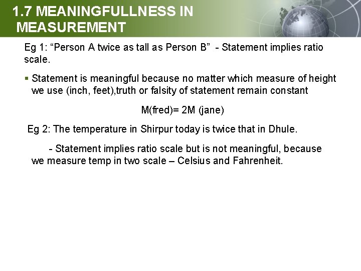 1. 7 MEANINGFULLNESS IN MEASUREMENT Eg 1: “Person A twice as tall as Person