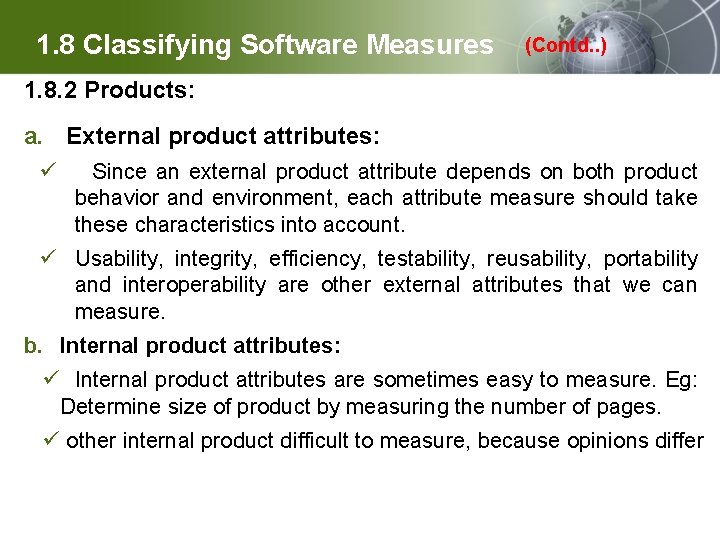 1. 8 Classifying Software Measures (Contd. . ) 1. 8. 2 Products: a. External