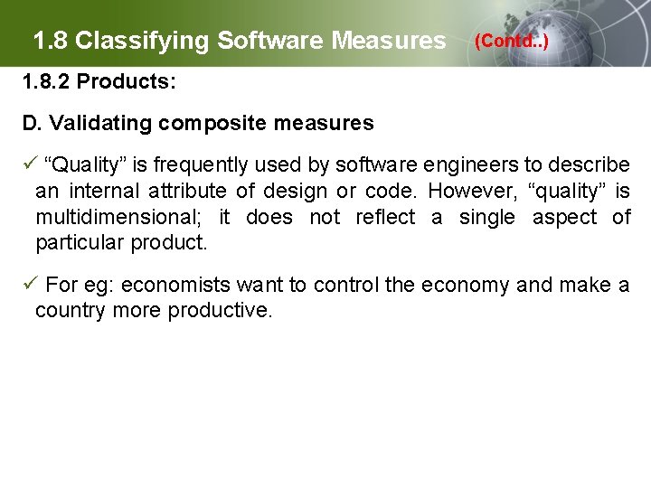 1. 8 Classifying Software Measures (Contd. . ) 1. 8. 2 Products: D. Validating