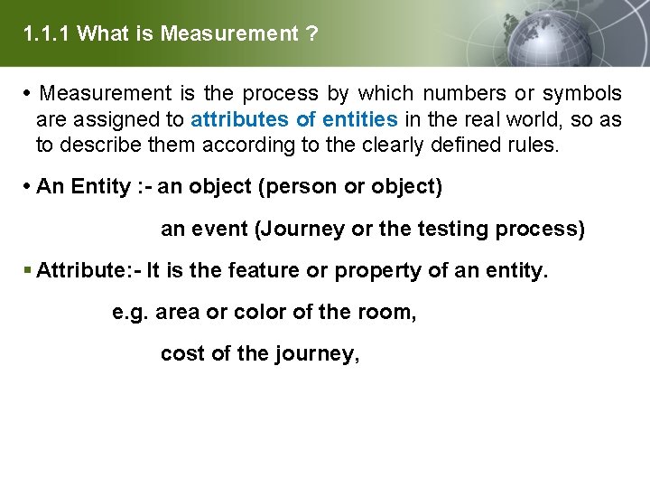 1. 1. 1 What is Measurement ? • Measurement is the process by which