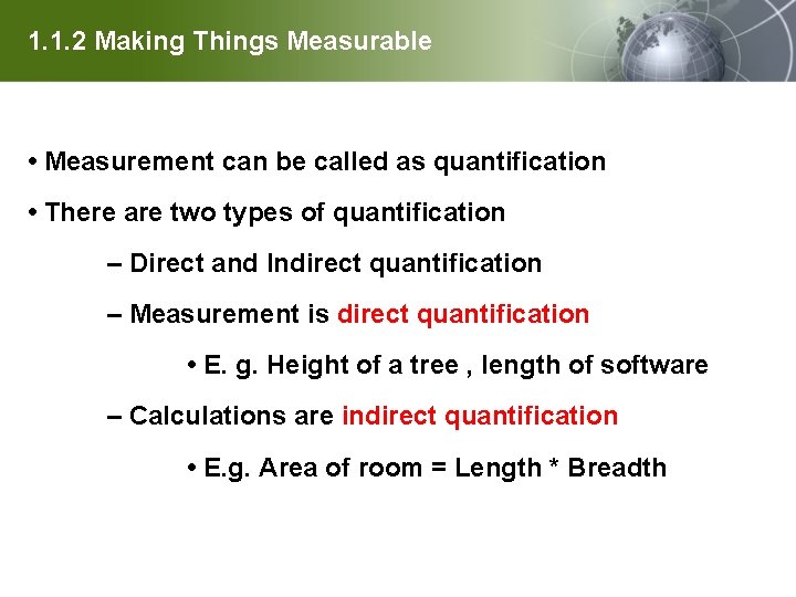 1. 1. 2 Making Things Measurable • Measurement can be called as quantification •