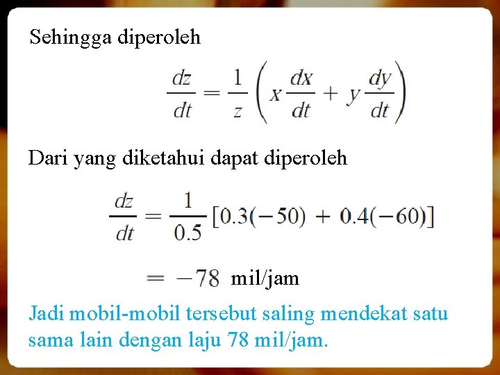 Sehingga diperoleh Dari yang diketahui dapat diperoleh mil/jam Jadi mobil-mobil tersebut saling mendekat satu
