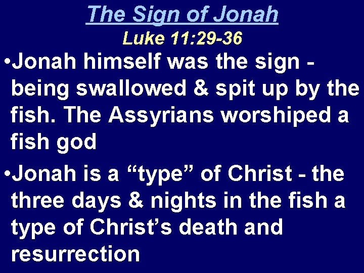 The Sign of Jonah Luke 11: 29 -36 • Jonah himself was the sign