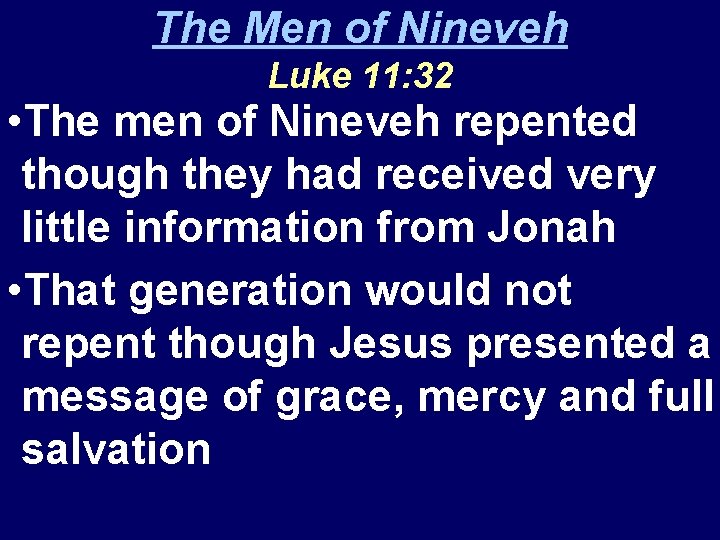 The Men of Nineveh Luke 11: 32 • The men of Nineveh repented though