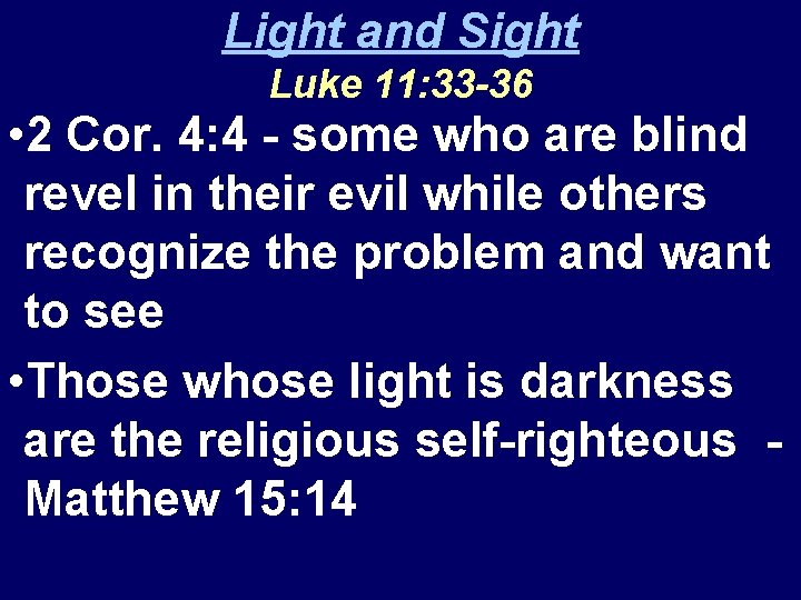 Light and Sight Luke 11: 33 -36 • 2 Cor. 4: 4 - some