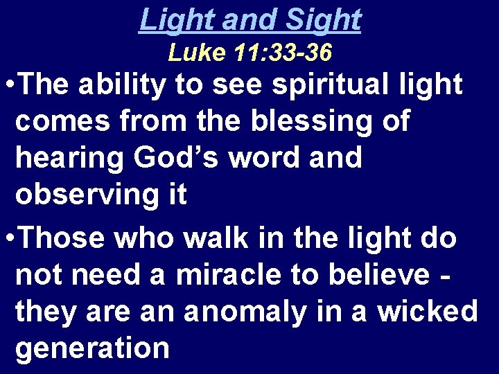 Light and Sight Luke 11: 33 -36 • The ability to see spiritual light