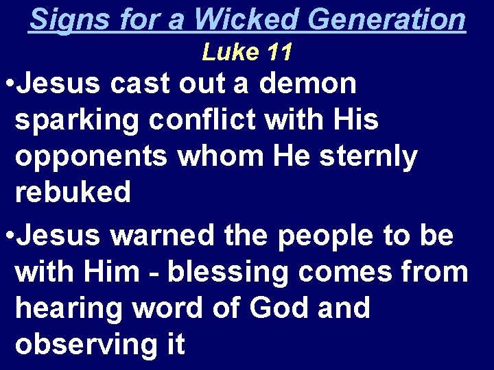 Signs for a Wicked Generation Luke 11 • Jesus cast out a demon sparking