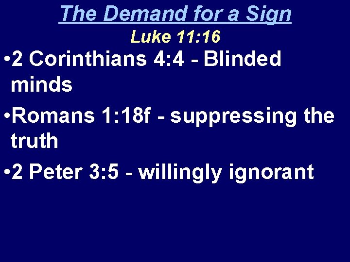 The Demand for a Sign Luke 11: 16 • 2 Corinthians 4: 4 -