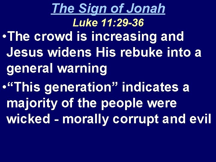 The Sign of Jonah Luke 11: 29 -36 • The crowd is increasing and