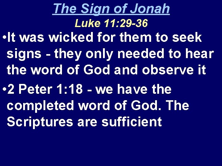 The Sign of Jonah Luke 11: 29 -36 • It was wicked for them