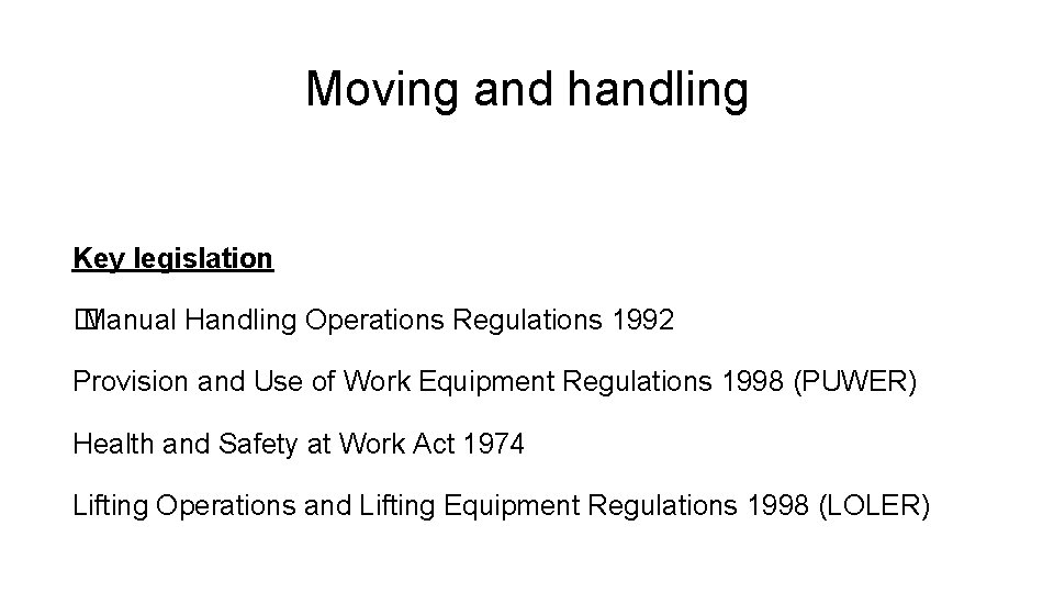 Moving and handling Key legislation � Manual Handling Operations Regulations 1992 Provision and Use