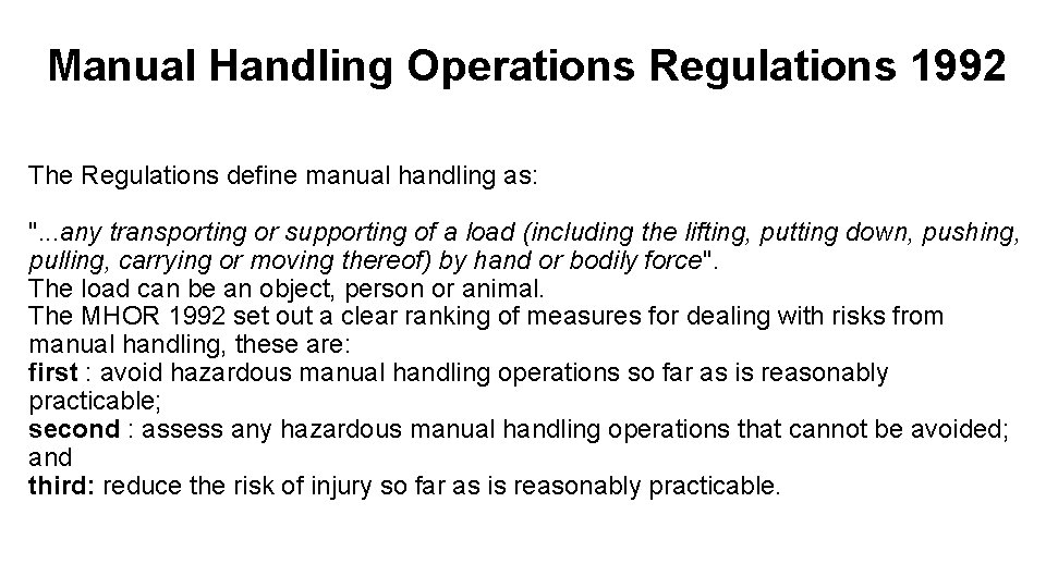 Manual Handling Operations Regulations 1992 The Regulations define manual handling as: ". . .