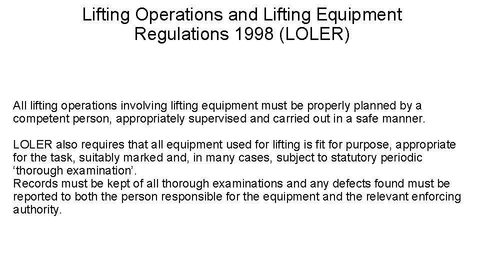 Lifting Operations and Lifting Equipment Regulations 1998 (LOLER) All lifting operations involving lifting equipment
