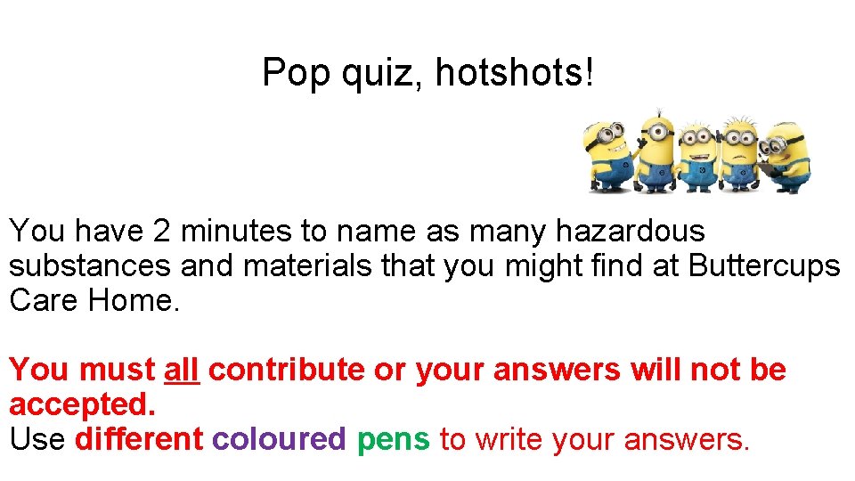 Pop quiz, hots! You have 2 minutes to name as many hazardous substances and
