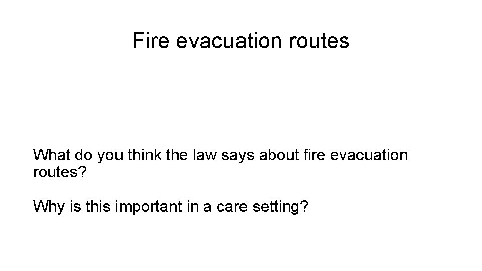 Fire evacuation routes What do you think the law says about fire evacuation routes?
