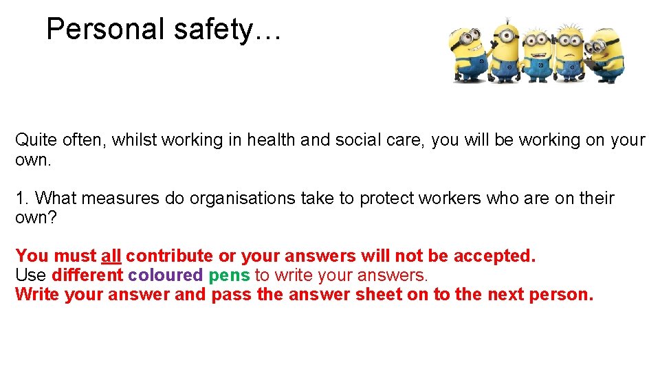 Personal safety… Quite often, whilst working in health and social care, you will be