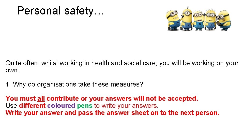 Personal safety… Quite often, whilst working in health and social care, you will be