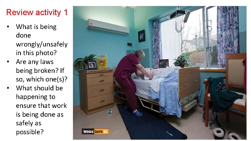 Review activity 1 • What is being done wrongly/unsafely in this photo? • Are
