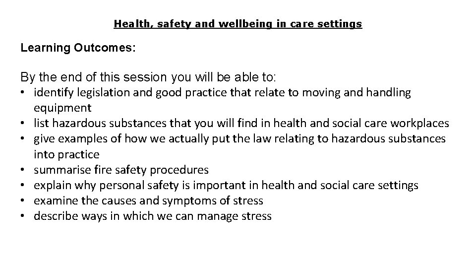 Health, safety and wellbeing in care settings Learning Outcomes: By the end of this