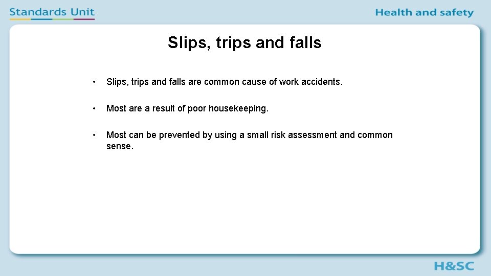 Slips, trips and falls • Slips, trips and falls are common cause of work