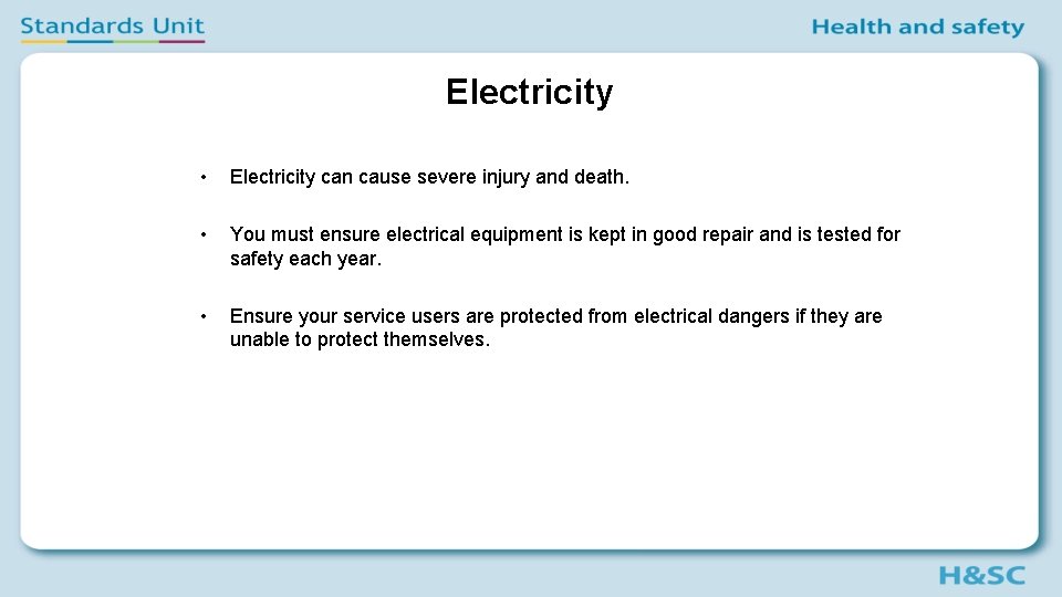 Electricity • Electricity can cause severe injury and death. • You must ensure electrical