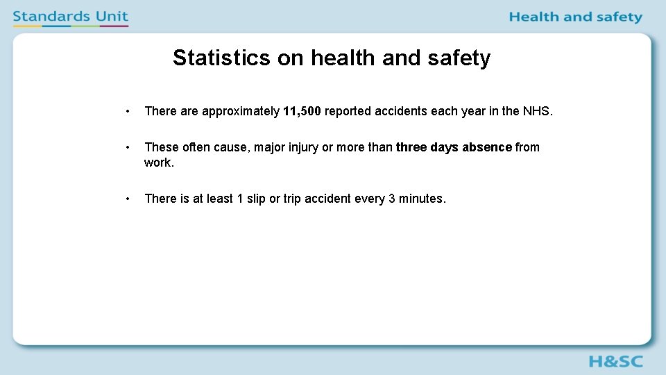 Statistics on health and safety • There approximately 11, 500 reported accidents each year