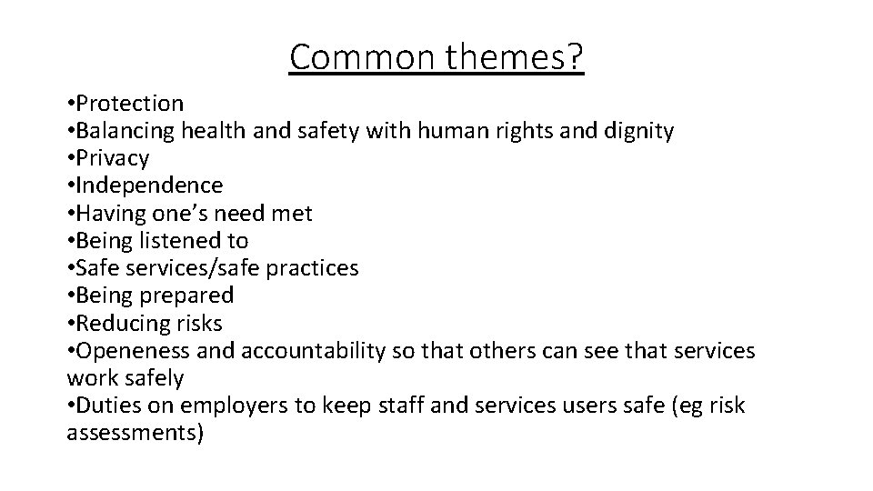 Common themes? • Protection • Balancing health and safety with human rights and dignity