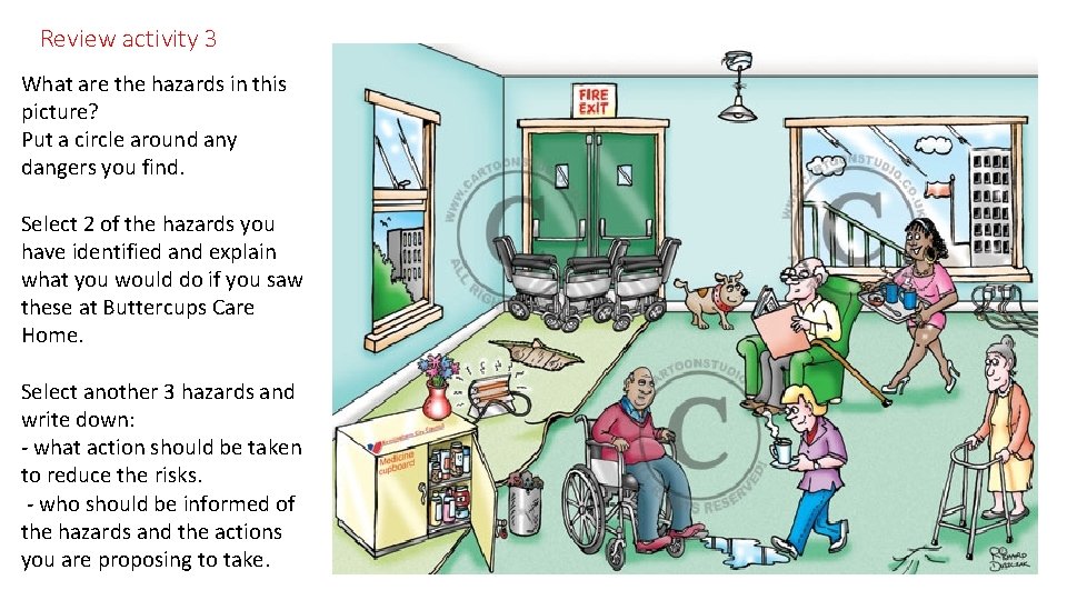 Review activity 3 What are the hazards in this picture? Put a circle around