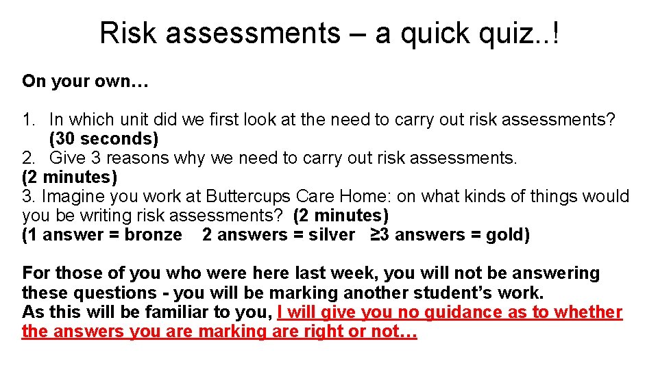 Risk assessments – a quick quiz. . ! On your own… 1. In which