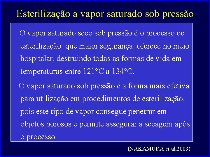Esterilização a vapor saturado sob pressão O vapor saturado seco sob pressão é o