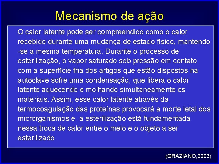 Mecanismo de ação O calor latente pode ser compreendido como o calor recebido durante