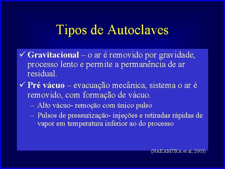 Tipos de Autoclaves ü Gravitacional – o ar é removido por gravidade, processo lento
