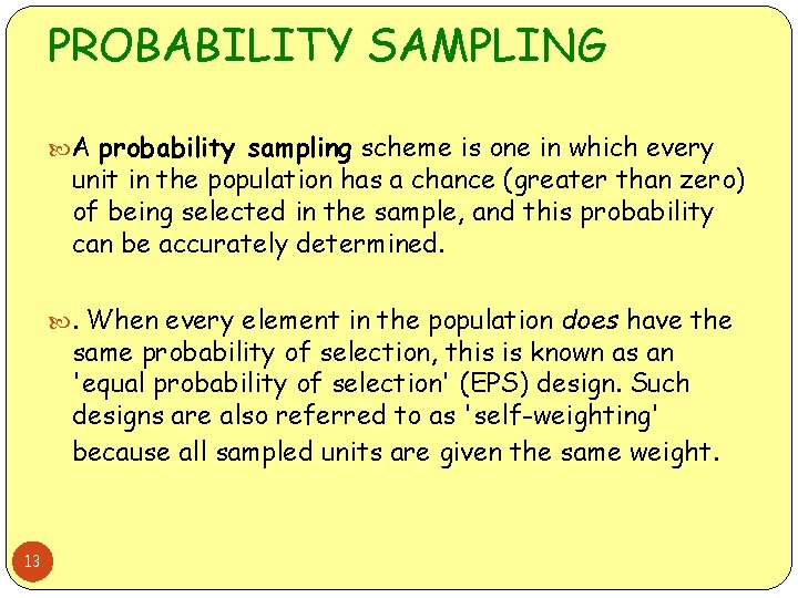 PROBABILITY SAMPLING A probability sampling scheme is one in which every unit in the