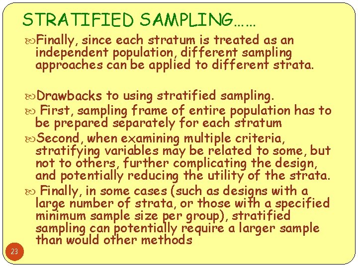 STRATIFIED SAMPLING…… Finally, since each stratum is treated as an independent population, different sampling