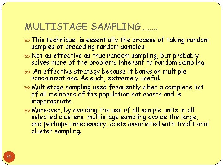MULTISTAGE SAMPLING……. . This technique, is essentially the process of taking random samples of