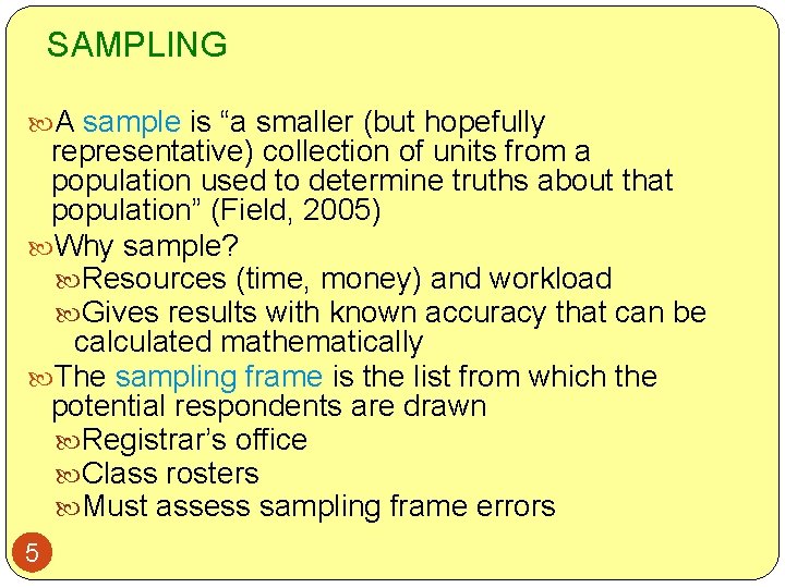 SAMPLING A sample is “a smaller (but hopefully representative) collection of units from a