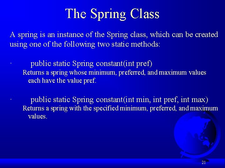 The Spring Class A spring is an instance of the Spring class, which can