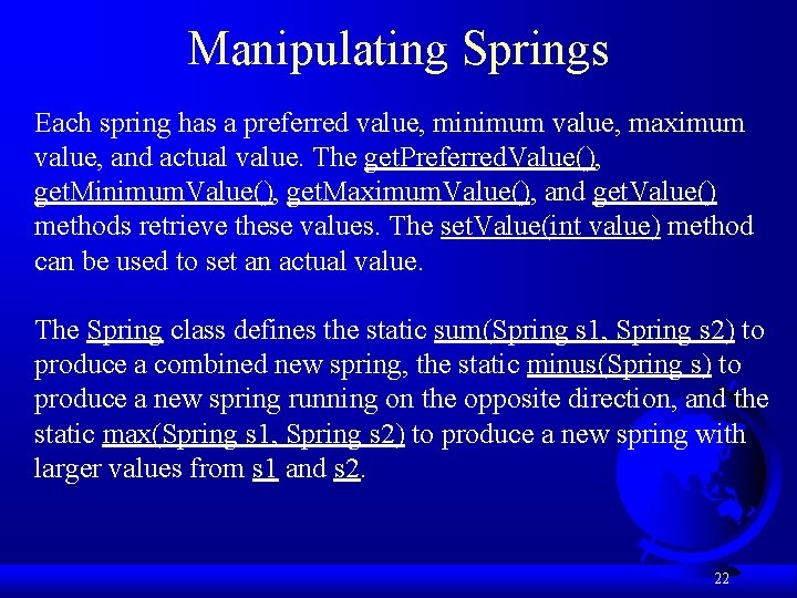 Manipulating Springs Each spring has a preferred value, minimum value, maximum value, and actual