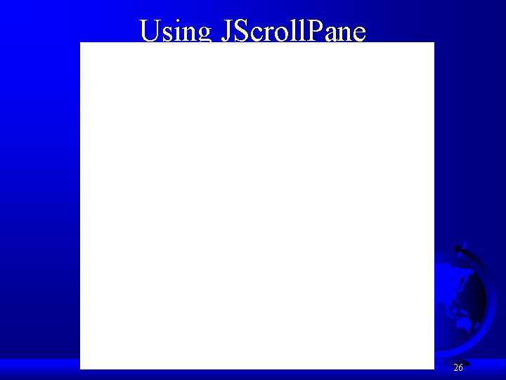 Using JScroll. Pane 26 