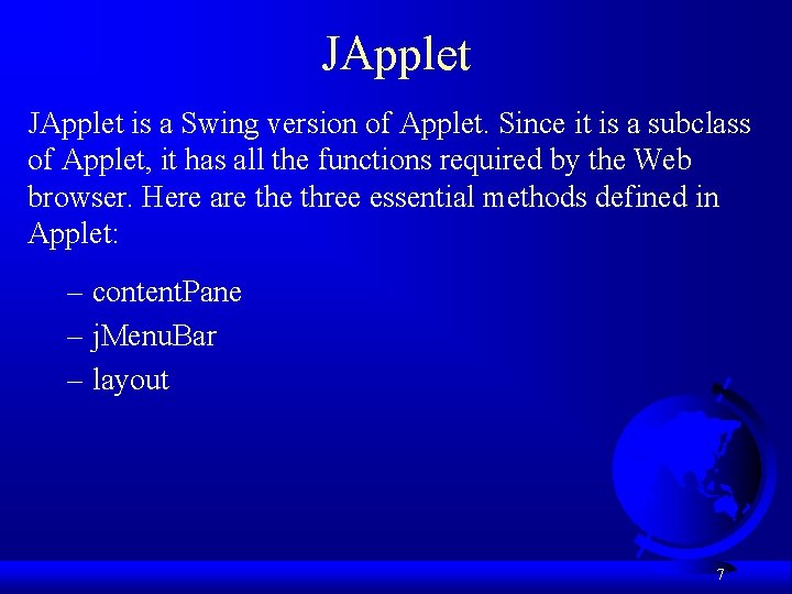 JApplet is a Swing version of Applet. Since it is a subclass of Applet,