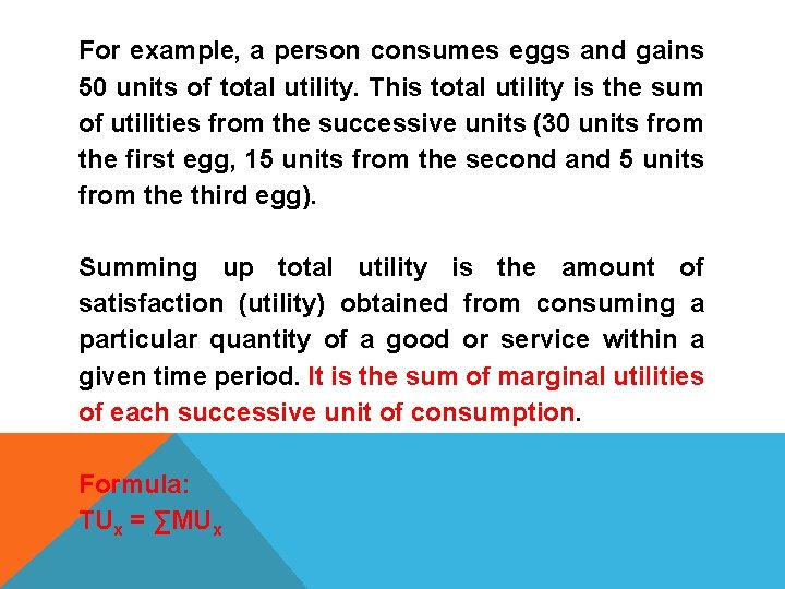 For example, a person consumes eggs and gains 50 units of total utility. This