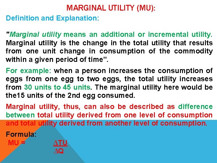 MARGINAL UTILITY (MU): Definition and Explanation: "Marginal utility means an additional or incremental utility.