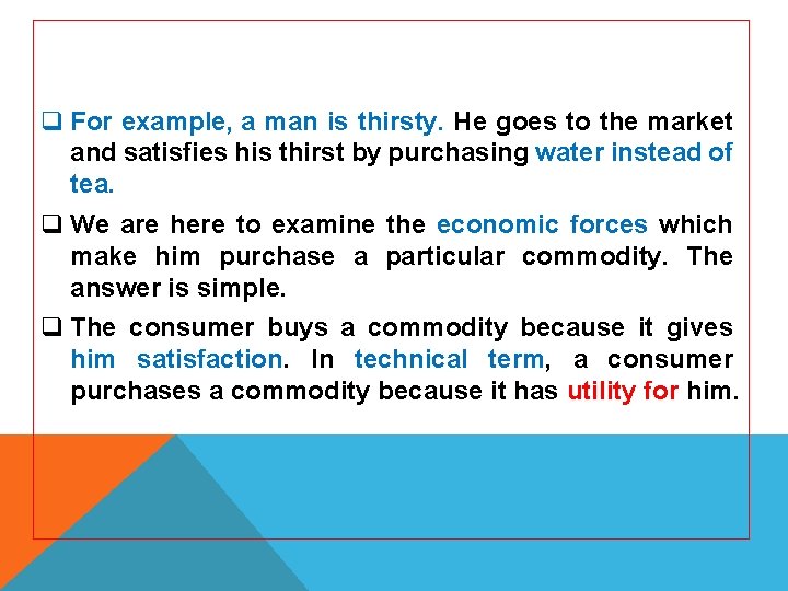 q For example, a man is thirsty. He goes to the market and satisfies
