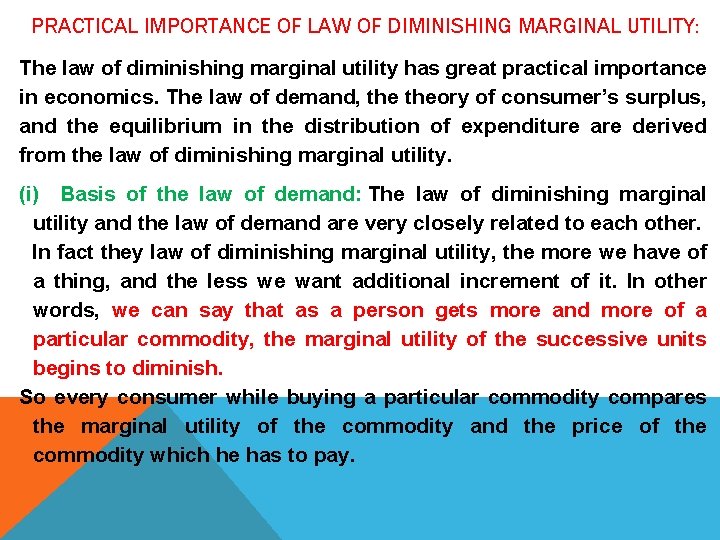 PRACTICAL IMPORTANCE OF LAW OF DIMINISHING MARGINAL UTILITY: The law of diminishing marginal utility