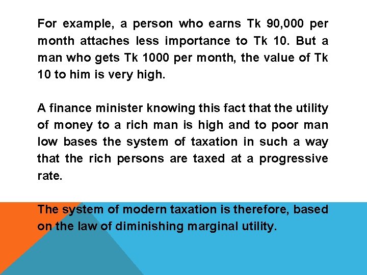 For example, a person who earns Tk 90, 000 per month attaches less importance